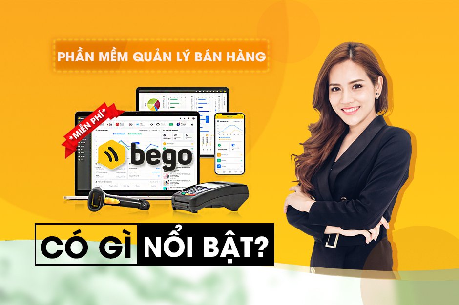 Phần mềm quản lý bán hàng miễn phí Bego có những tính năng gì?