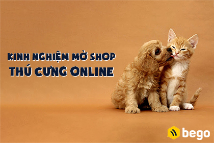 Kinh nghiệm mở shop thú cưng online 