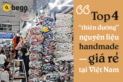 Top 4 thiên đường nguyên liệu handmade giá rẻ tại Việt Nam